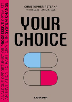 Your Choice - Analogue opportunist or progressive optimist? An invitation to participate in system change