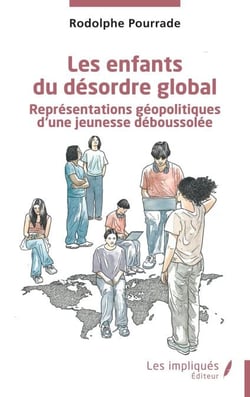 Les enfants du désordre global - Représentations géopolitiques d’une jeunesse déboussolée