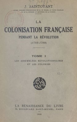 La colonisation française pendant la Révolution, 1789-1799 (1) - Les assemblées révolutionnaires et les colonies
