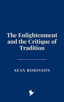 The Enlightenment and the Critique of Tradition