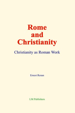 Rome and Christianity - Christianity as Roman Work