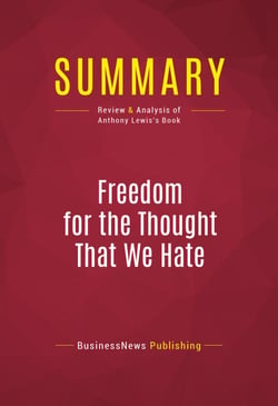 Summary: Freedom for the Thought That We Hate - Review and Analysis of Anthony Lewis's Book