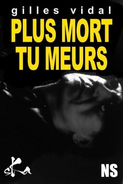 Plus mort, tu meurs !