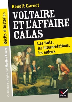 Récits d'historien, Voltaire et l'Affaire Calas - Les faits, les interprétations, les enjeux