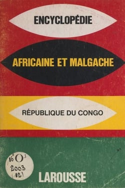 Encyclopédie africaine et malgache : République du Congo - République du Congo