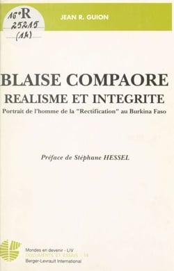 Blaise Compaoré - Réalisme et intégrité. Portrait de l'homme de la "Rectification" au Burkina Faso