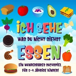 Ich sehe was du nicht siehst: Essen. Ein wunderbares Suchspiel für 2-4 jährige Kinder! - Ich sehe was Buch für 2-4 jährige Kinder, #3