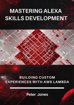 Mastering Alexa Skills Development: Building Custom Experiences with AWS Lambda