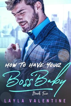 How To Have Your Boss' Baby (Book Two) - How To Have Your Boss' Baby, #2