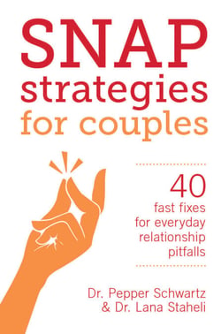 Snap Strategies for Couples - 40 Fast Fixes for Everyday Relationship Pitfalls