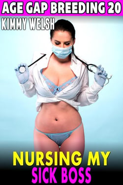 Nursing My Sick Boss : Age-Gap Breeding 20 (Breeding Erotica) - Age-Gap Breeding, #20