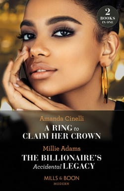 A Ring To Claim Her Crown / The Billionaire's Accidental Legacy - A Ring to Claim Her Crown / The Billionaire's Accidental Legacy (From Destitute to Diamonds)