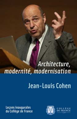 Architecture, modernité, modernisation - Leçon inaugurale prononcée le jeudi 21 mai 2014