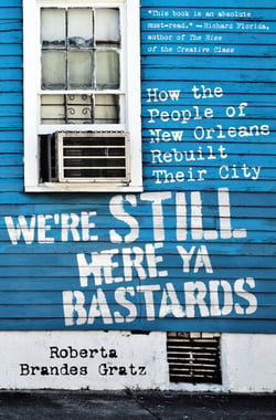 We're Still Here Ya Bastards - How the People of New Orleans Rebuilt Their City