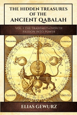 The Hidden Treasures of the Ancient Qabalah - Vol. I The Transmutation Of Passion Into Power