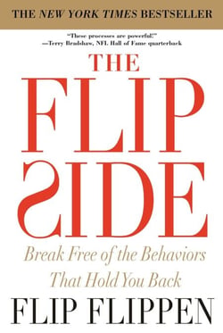 The Flip Side - Break Free of the Behaviors That Hold You Back