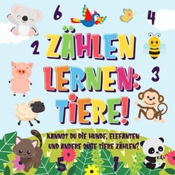 Zählen lernen: Tiere! Kannst du die Hunde, Elefanten und andere süße Tiere zählen? - Zählen Buch für Kinder, #1