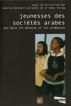 Jeunesses des sociétés arabes - Par-delà les promesses et les menaces