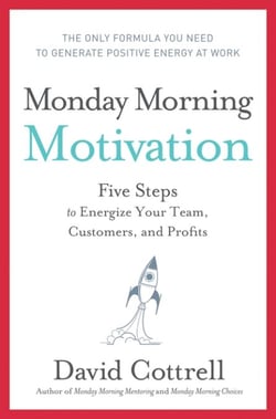 Monday Morning Motivation - Five Steps to Energize Your Team, Customers, and Profits