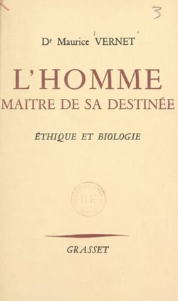 L'homme, maître de sa destinée - Éthique et biologie