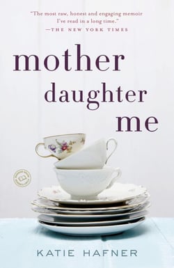 Mother Daughter Me - A Memoir