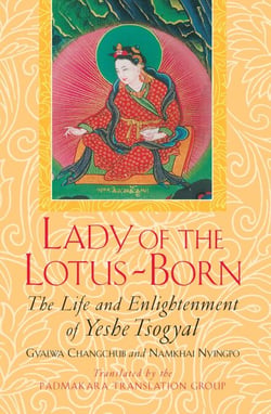 Lady of the Lotus-Born - The Life and Enlightenment of Yeshe Tsogyal