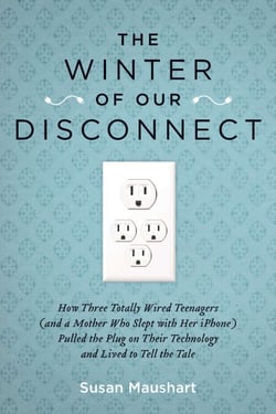 The Winter of Our Disconnect - How Three Totally Wired Teenagers (and a Mother Who Slept with Her iPhone)Pulled the Plug on Their Technology and Lived to Tell the Tale