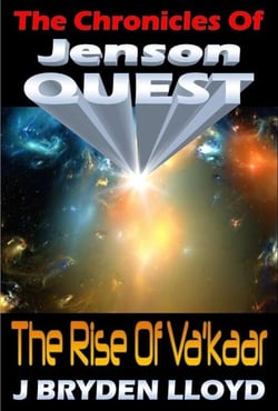 The Chronicles Of Jenson Quest - The Rise Of Va'kaar - The Chronicles Of Jenson Quest, #1