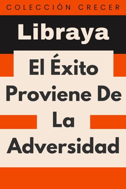 El Éxito Proviene De La Adversidad - Colección Crecer, #16