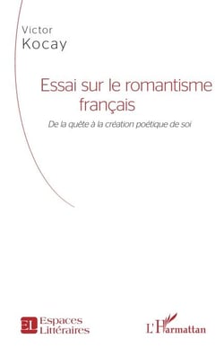Essai sur le romantisme français - <em>De la quête à la création poétique de soi</em>