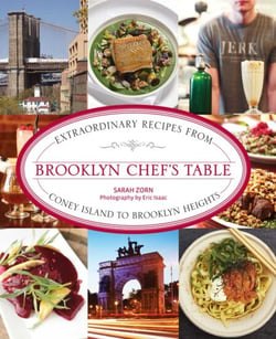 Brooklyn Chef's Table - Extraordinary Recipes from Coney Island to Brooklyn Heights