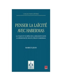 Penser la laïcité avec Habermas. La place et le rôle de la religion dans la démocratie selon Jürgen Habermas