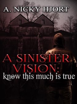 A Sinister Vision: Know This Much Is True - Sinister Series, #2