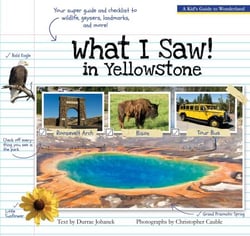 What I Saw in Yellowstone - A Kid's Guide to the National Park