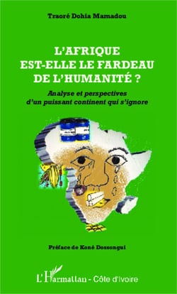 L'Afrique est-elle le fardeau de l'humanité ? - Analyse et perspectives d'un puissant continent qui s'ignore