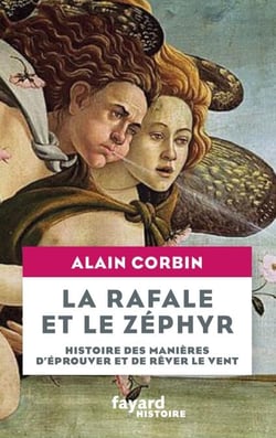 La rafale et le zéphyr - Histoire des manières d'éprouver et de rêver le vent
