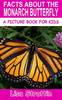 Facts About the Monarch Butterfly - A Picture Book for Kids, #287