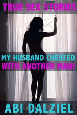 My Husband Cheated With Another Man - True Sex Stories