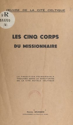 Les cinq corps du Missionnaire - La tradition primordiale trouvée dans le sanctuaire de la cité royale celtique