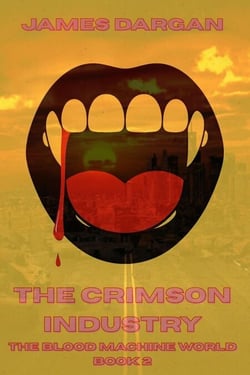 The Crimson Industry - The Blood Machine World, #2