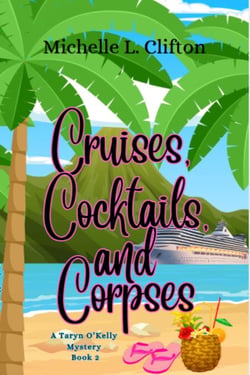 Cruises, Cocktails, and Corpses - A Taryn O'Kelly Mystery, #2