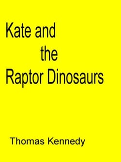 Kate and the Raptor Dinosaurs - Irish/American fantasy, #1