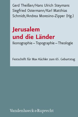 Jerusalem und die Länder - Ikonographie - Topographie - Theologie (FS Max Küchler)