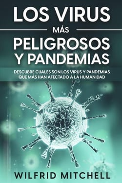 Los Virus más Peligrosos y Pandemias: Descubre Cuales son los Virus y Pandemias que más han Afectado a la Humanidad