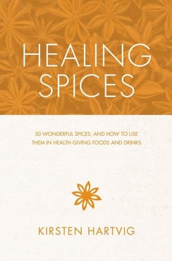 Healing Spices - 50 Wonderful Spices, and How to Use Them in Healthgiving Foods and Drinks