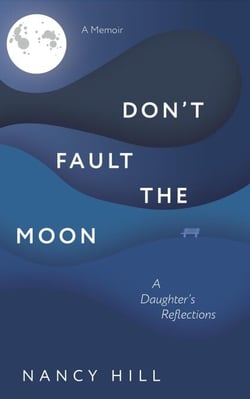 Don't Fault the Moon: A Daughter's Reflections