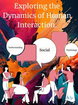 Understanding Social Psychology: Exploring the Dynamics of Human Interaction. - Psychology, #1