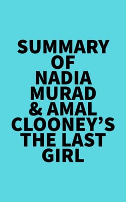 Summary of Nadia Murad &amp; Amal Clooney's The Last Girl