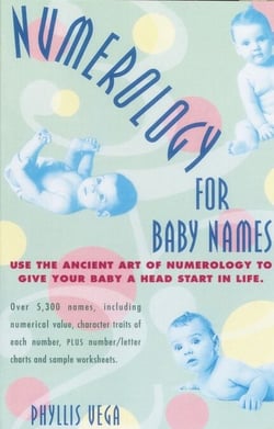 Numerology for Baby Names - Use the Ancient Art of Numerology to Give Your Baby a Head Start in Life