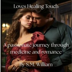 Loves healing touch: A passionate journey through medicine and romance